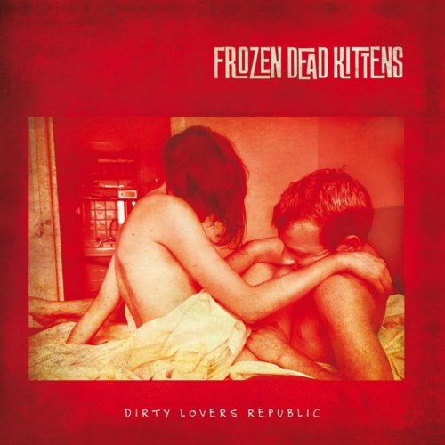 Frozen Dead Kittens – Dirty Lovers Republic